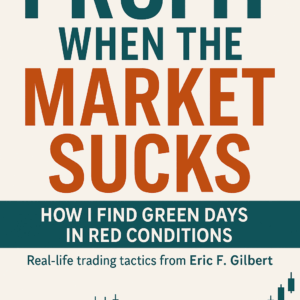 Profit When the Market Sucks