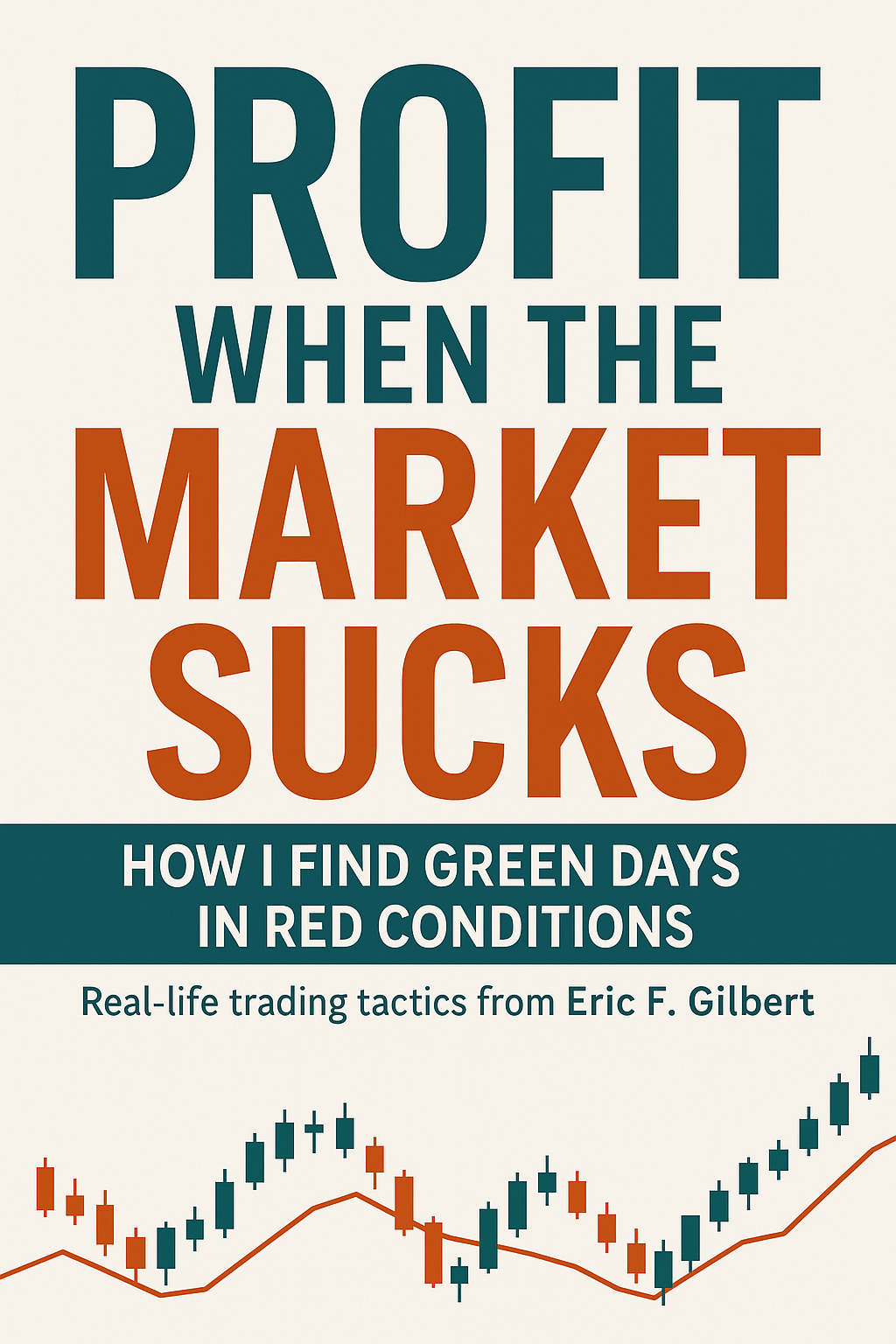 Profit When the Market Sucks